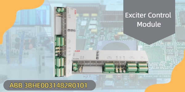 ABB 3BHE0031482R0101 Exciter Control Module: Enhancing Generator Performance